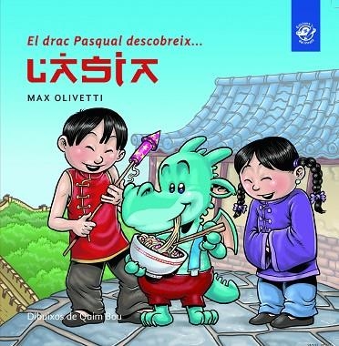 EL DRAC PASQUAL DESCOBREIX L'ASIA | 9788493414634 | MAX OLIVETTI