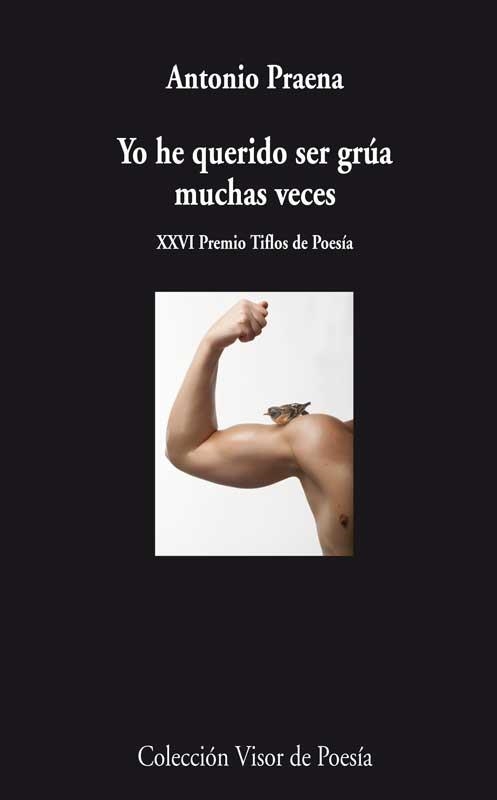 Yo he querido ser grúa muchas veces | 9788498958485 | Antonio Praena