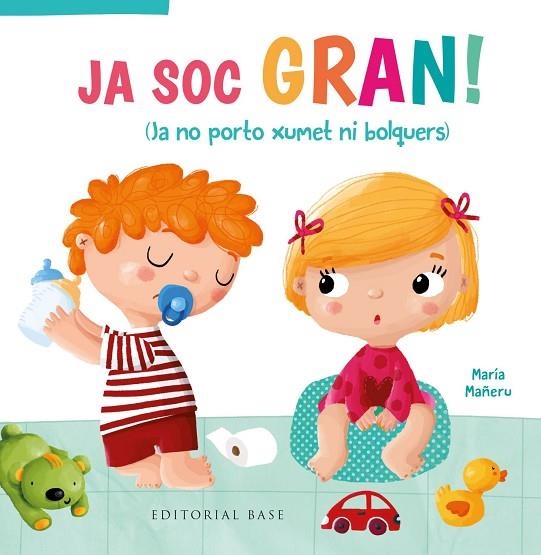 JA SOC GRAN! JA NO PORTO XUMET NI BOLQUERS | 9788417759209 | MARIA MAÑERU