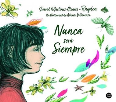 NUNCA SERA SIEMPRE | 9788408215295 | DAVID MARTINEZ ALVAREZ-RAYDEN & NOEMI VILLAMUZA