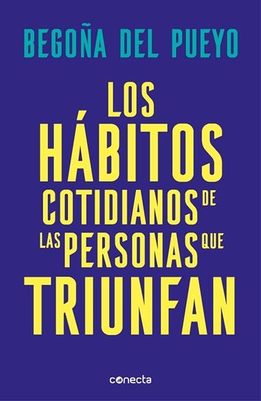 LOS HABITOS COTIDIANOS DE LAS PERSONAS QUE TRIUNFAN | 9788416883677 | BEGOÑA DEL PUEYO