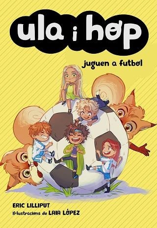 ULA I HOP 05 JUGUEN A FUTBOL | 9788420452227 | ERIC LILLIPUT & LAIA LOPEZ