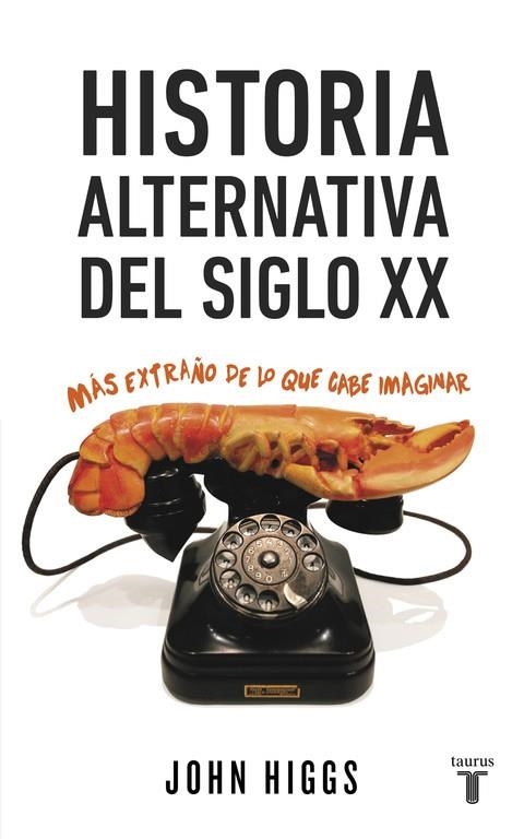 HISTORIA ALTERNATIVA DEL SIGLO XX | 9788430617432 | JOHN HIGGS
