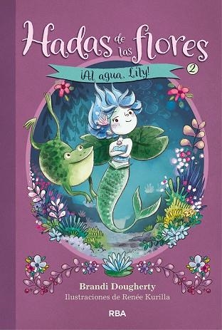 HADAS DE LAS FLORES 2 AL AGUA, LILY! | 9788427218048 | BRANDI DOUGHERTY  & RENEE KURILLA
