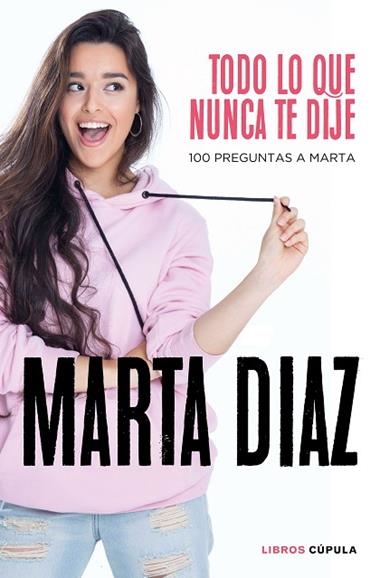TODO LO QUE NUNCA TE DIJE | 9788448026349 | MARTA DIAZ
