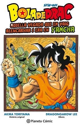 BOLA DE DRAC AQUELLA VEGADA QUE EM VAIG REENCARNAR I ERA EN YAMCHA 01 | 9788491735007 | AKIRA TORIYAMA & DRAGONGAROW LEE