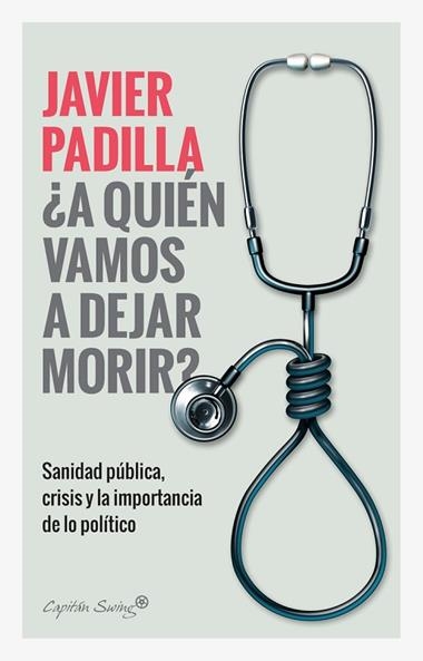 ¿A QUIEN VAMOS A DEJAR MORIR? | 9788412064421 | JAVIER PADILLA
