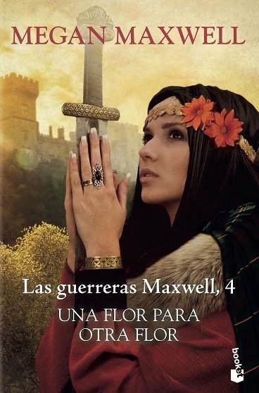 LAS GUERRERAS MAXWELL 04 UNA FLOR PARA OTRA FLOR | 9788408217602 | MEGAN MAXWELL