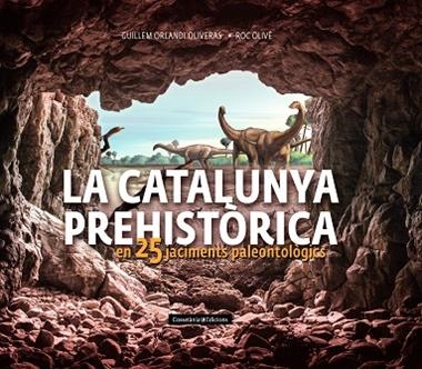 LA CATALUNYA PREHISTORICA | 9788490348710 | ROC OLIVE POUS & GUILLEM ORLANDI OLIVERAS