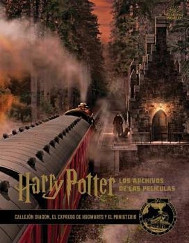 HARRY POTTER LOS ARCHIVOS DE LAS PELICULAS 02 CALLEJON DIAGON EL EXPRESO DE HOGWARTS EL MINISTERIO | 9788467937664 | JODY REVENSON