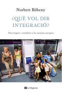 QUE VOL DIR INTEGRACIO ? | 9788474109948 | BILBENY, NORBERT