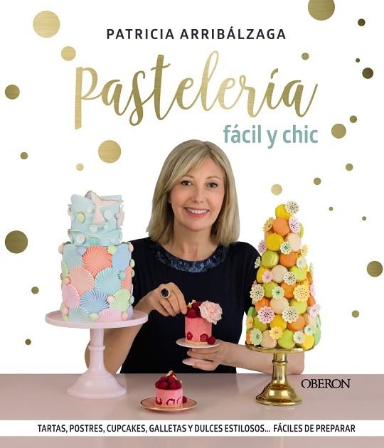 PASTELERIA FACIL Y CHIC | 9788441541887 | PATRICIA ARRIBALZAGA