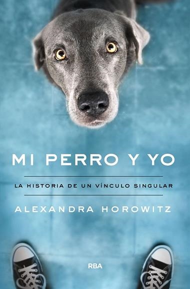 MI PERRO Y YO | 9788491874461 | ALEXANDRA HOROWITZ