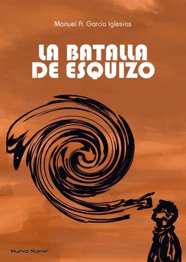LA BATALLA DE ESQUIZO | 9788417989095 | MANUEL A. GARCIA IGLESIAS