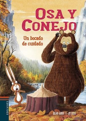 OSA Y CONEJO 04 UN BOCADO DE CUIDADO | 9788414023877 | JULIAN GOUGH & JIM FIELD