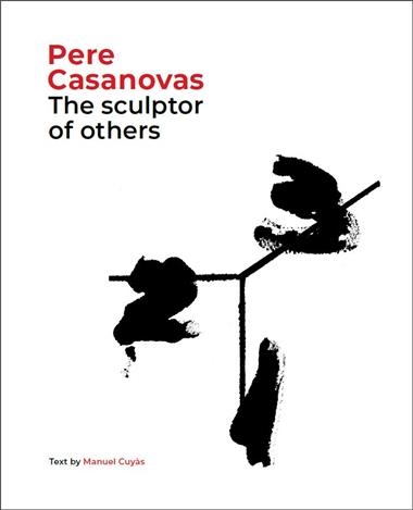 PERE CASANOVAS THE SCULPTOR OF OTHERS | 9788441232709 | MANUEL CUYAS