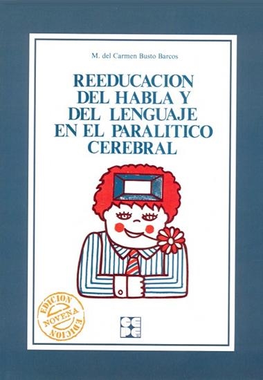 REEDUCACION.HABLA Y LENGUAJE EN PARALITICO CEREBRA | 9788485252640 | BUSTO BARCO, M. DEL CARMEN