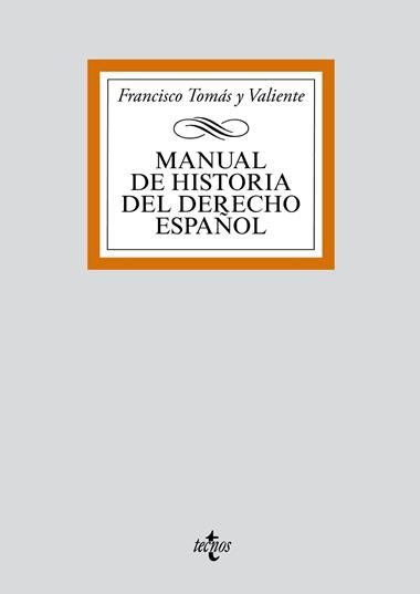 MANUAL DE HISTORIA DEL DERECHO ESPAÑOL | 9788430910069 | TOMAS Y VALIENTE, FRANCISCO