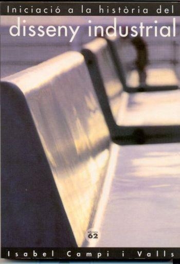 INICI.A LA HISTORIA DEL DISSENY INDUSTRIAL | 9788429726350 | CAMPI VALLS, ISABEL