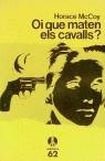 OI QUE MATEN ELS CAVALLS ? | 9788429718324 | MACCOY, HORACE