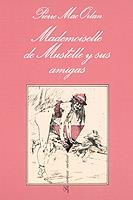 MADEMOISELLE DE MUSTELLE Y SUS AMIGAS | 9788472231481 | MACORLAN, PIERRE