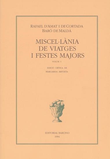 MISCEL.LANIA DE VIATGES I FESTES MAJORS VOL I | 9788472266605 | AMAT I DE CORTADA, RAFAEL D', BARO DE NA