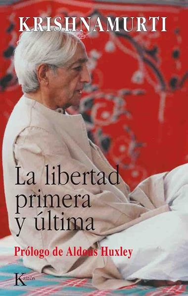 LA LIBERTAD PRIMERA Y ULTIMA | 9788472453548 | KRISHNAMURTI