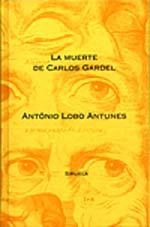 MUERTE DE CARLOS GARDEL, LA | 9788478443376 | LOBO ANTUNES ANTONIO