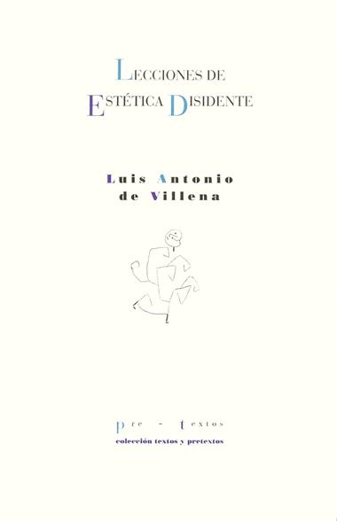 LECCIONES DE ESTETICA DISIDENTE | 9788481911206 | VILLENA, LUIS ANTONIO DE