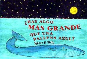 HAY ALGO MAS GRANDE QUE UNA BALLENA AZUL ? | 9788426130303 | WELLS, ROBERT E,