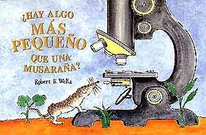 HAY ALGO MAS PEQUEÑO QUE UNA MUSARAÑA ? | 9788426130310 | WELLS, ROBERT E.