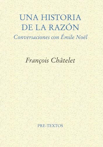 UNA HISTORIA DE LA RAZON | 9788481912210 | CHATELET, FRANÇOIS