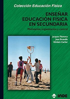 ENSEÑAR EDUCACION FISICA EN SECUNDARIA | 9788495114280 | FLORENCE, JACQUES