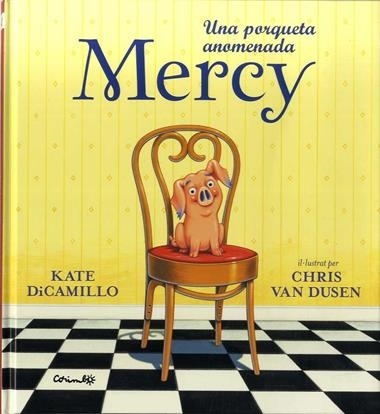 UNA PORQUETA ANOMENADA MERCY | 9788484706007 | KATE DICAMILLO & CHRIS VAN DUSEN