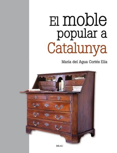 EL MOBLE POPULAR A CATALUNYA | 9788415885894 | MARIA DEL AGUA CORTES ELIA