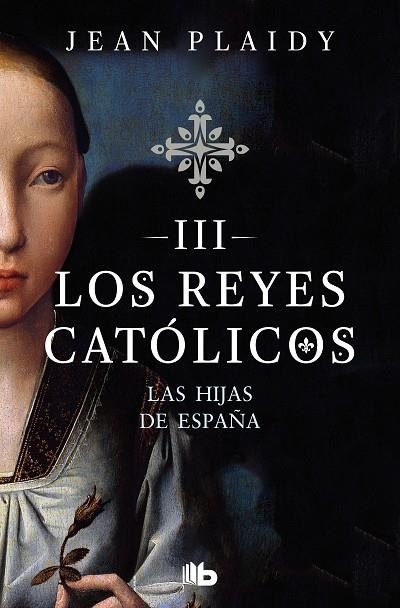 LAS HIJAS DE ESPAÑA LOS REYES CATOLICOS 03 | 9788490708781 | JEAN PLAIDY