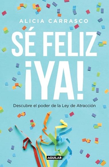 SE FELIZ ¡YA! | 9788403519893 | ALICIA CARRASCO