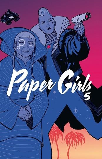 PAPER GIRLS 05 | 9788491740667 | VAUGHAN & CHIANG & WILSON