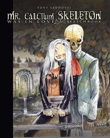 MR. CALCIUM SKELETON WAS IN LOVE | 9788417989200 | TONY SANDOVAL