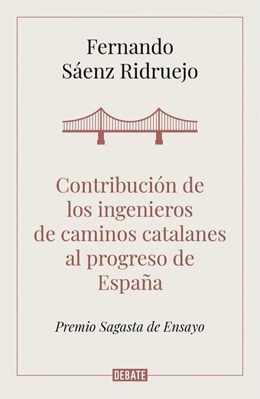 CONTRIBUCION DE LOS INGENIEROS DE CAMINOS CATALANES AL PROGRESO DE ESPAÑA | 9788418006050 | FERNANDO SAENZ RIDRUEJO