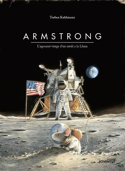 ARMSTRONG L'AGOSARAT VIATGE D'UN RATOLI A LA LLUNA | 9788426145895 | TORBEN KUHLMANN