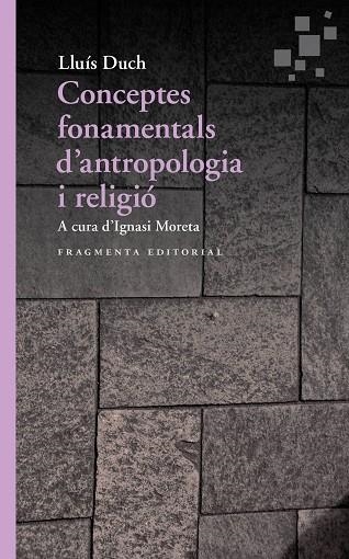 CONCEPTES FONAMENTALS D’ANTROPOLOGIA I RELIGIO | 9788417796167 | LLUIS DUCH ALVAREZ