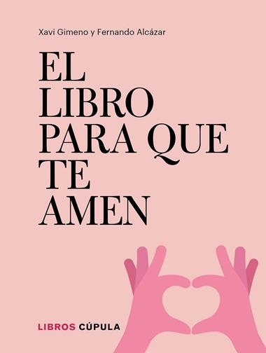 EL LIBRO PARA QUE TE AMEN | 9788448026721 | XAVI GIMENO & FERNANDO ALCAZAR