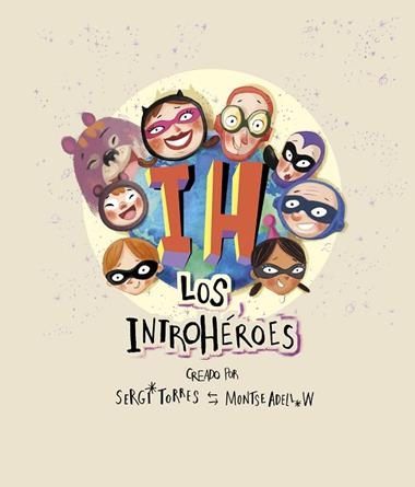 LOS INTROHEROES | 9788409139118 | SERGI TORRES & MONTSE ADELL