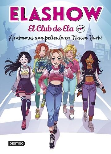 ELASHOW EL CLUB DE ELA TOP 01  GRABAMOS UNA PELICULA EN NUEVA YORK | 9788408221906 | ELAIA MARTINEZ