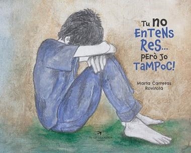 TU NO ENTENS RES... PERO JO TAMPOC! | 9788417756505 | MARTA CARRERAS ROVIROLA