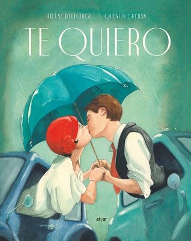 TE QUIERO | 9788491423782 | HELENE DELFORGE & QUENTIN GREBAN