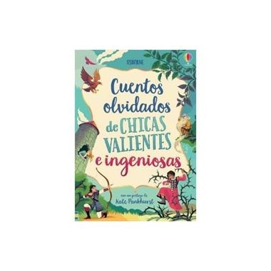 CUENTOS OLVIDADOS DE CHICAS VALIENTES E INGENIOSAS | 9781474979498 | KATE PANKHURST