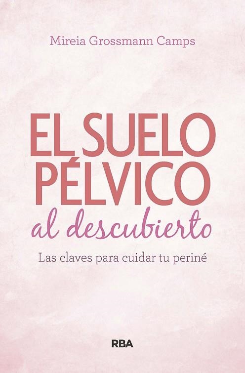 SUELO PELVICO AL DESCUBIERTO | 9788490569184 | MIREIA GROSSMANN CAMPS