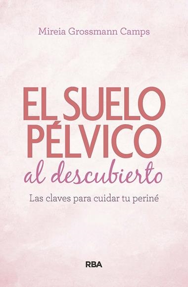SUELO PELVICO AL DESCUBIERTO | 9788490569184 | MIREIA GROSSMANN CAMPS